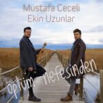 دانلود آهنگ Mustafa Ceceli و Ekin Uzunlar به نام Optum Nefesinden دانلود آهنگ Mustafa Ceceli و Ekin Uzunlar به نام Optum Nefesinden