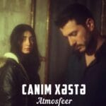 دانلود آهنگ Atmosfeer Canım Xəstə | اتمسفیر جانیم خسته
