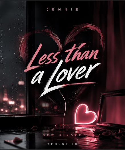 دانلود آهنگ JENNIE Less Than a Lover + متن و ترجمه فارسی دانلود آهنگ JENNIE Less Than a Lover + متن و ترجمه فارسی