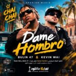 دانلود آهنگ Dame Hombro ( چای چای ) از Bulin 47 و Kevin | ورژن اصلی