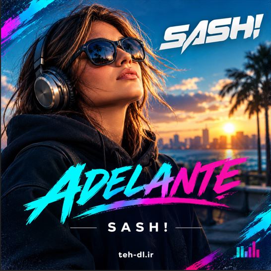 دانلود آهنگ Adelante آدلانته از Sash! (ساش) دانلود آهنگ Adelante آدلانته از Sash! (ساش)